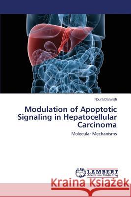 Modulation of Apoptotic Signaling in Hepatocellular Carcinoma Darwish Noura 9783659495557