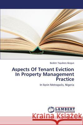 Aspects Of Tenant Eviction In Property Management Practice Akogun Ibrahim Tajudeen 9783659495571 LAP Lambert Academic Publishing