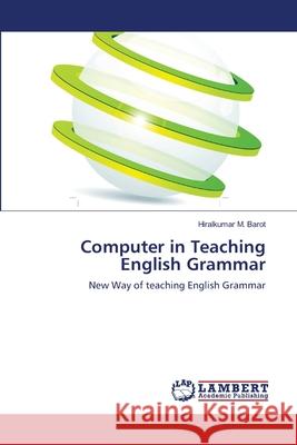 Computer in Teaching English Grammar Hiralkumar M Barot 9783659495601 LAP Lambert Academic Publishing
