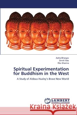Spiritual Experimentation for Buddhism in the West Astha Bhargav, Smriti Vats, Ritu Sharma 9783659495885