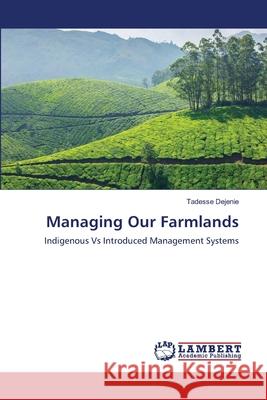 Managing Our Farmlands Tadesse Dejenie 9783659496301