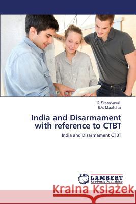 India and Disarmament with reference to CTBT Sreenivasulu K. 9783659496325