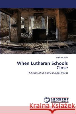 When Lutheran Schools Close Zeile Richard 9783659496486 LAP Lambert Academic Publishing