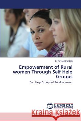 Empowerment of Rural women Through Self Help Groups B Raveendra Naik 9783659496578 LAP Lambert Academic Publishing