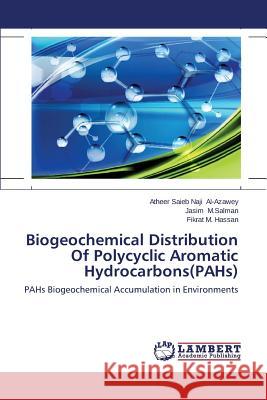 Biogeochemical Distribution of Polycyclic Aromatic Hydrocarbons(pahs) Al-Azawey Atheer Saieb Naji 9783659497018 LAP Lambert Academic Publishing