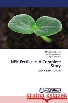 NPK Fertilizer: A Complete Story Zobaer Hossain, MD 9783659497070