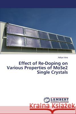 Effect of Re-Doping on Various Properties of MoSe2 Single Crystals Vora Aditya 9783659497261