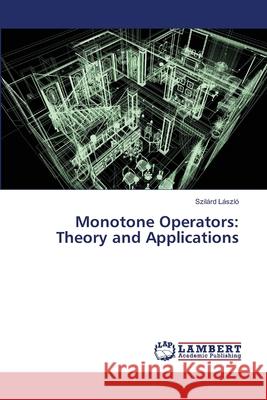 Monotone Operators: Theory and Applications Szilárd László 9783659497636