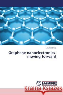 Graphene nanoelectronics-moving forward Fan Jincheng 9783659497773