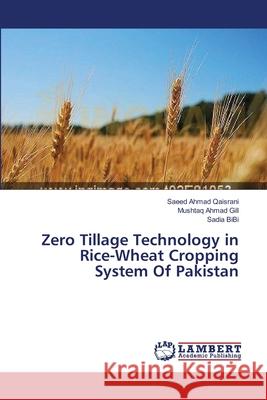Zero Tillage Technology in Rice-Wheat Cropping System Of Pakistan Qaisrani Saeed Ahmad                     Gill Mushtaq Ahmad                       Bibi Sadia 9783659497902
