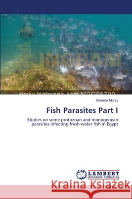 Fish Parasites Part I Morsy, Kareem 9783659498008 LAP Lambert Academic Publishing