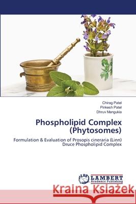 Phospholipid Complex (Phytosomes) Patel Chirag                             Patel Pinkesh                            Mangukia Dhruv 9783659498329 LAP Lambert Academic Publishing