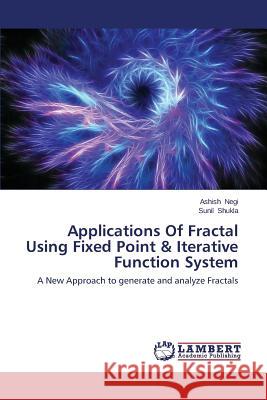 Applications Of Fractal Using Fixed Point & Iterative Function System Negi Ashish 9783659499265 LAP Lambert Academic Publishing