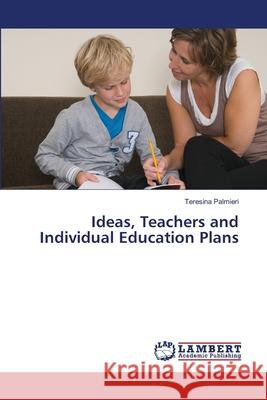 Ideas, Teachers and Individual Education Plans Palmieri Teresina 9783659500015 LAP Lambert Academic Publishing