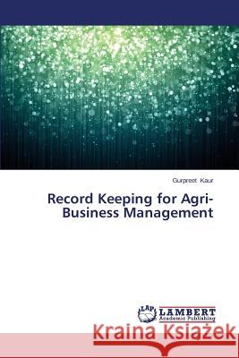 Record Keeping for Agri-Business Management Kaur Gurpreet 9783659500275