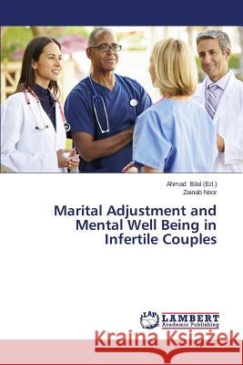 Marital Adjustment and Mental Well Being in Infertile Couples Noor Zainab                              Bilal Ahmad 9783659500381 LAP Lambert Academic Publishing