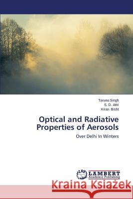 Optical and Radiative Properties of Aerosols Singh Taruna                             Attri S. D.                              Bisht Kiran 9783659500640 LAP Lambert Academic Publishing