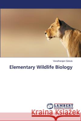 Elementary Wildlife Biology Gokula Varadharajan 9783659500855