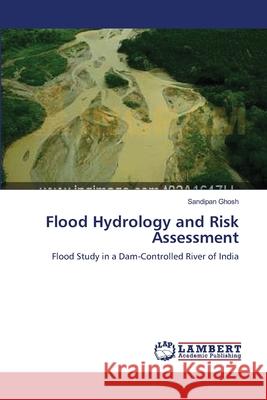 Flood Hydrology and Risk Assessment Sandipan Ghosh 9783659500985