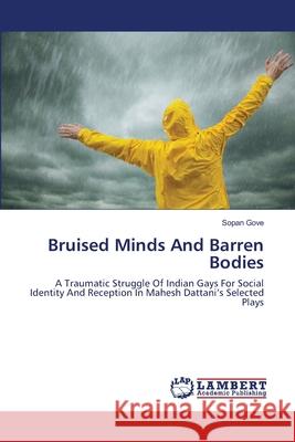 Bruised Minds And Barren Bodies Gove, Sopan 9783659501319