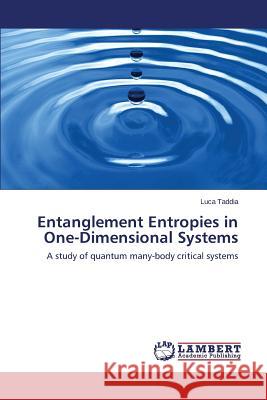 Entanglement Entropies in One-Dimensional Systems Taddia Luca 9783659501418 LAP Lambert Academic Publishing