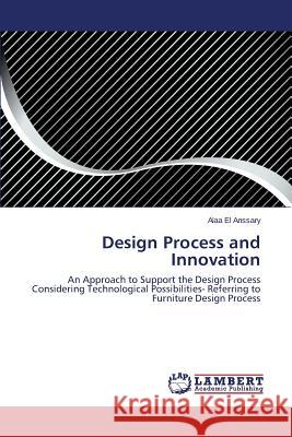 Design Process and Innovation El Anssary Alaa 9783659501487 LAP Lambert Academic Publishing