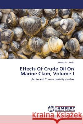 Effects of Crude Oil on Marine Clam, Volume I Donde Snehal S. 9783659501548