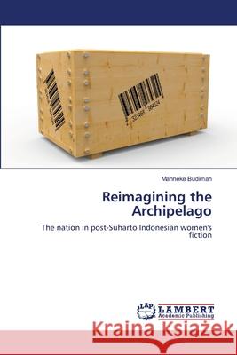 Reimagining the Archipelago Budiman Manneke 9783659501913