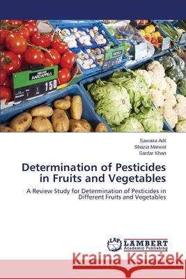Determination of Pesticides in Fruits and Vegetables Adil Sawaira 9783659502118