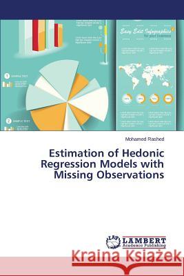 Estimation of Hedonic Regression Models with Missing Observations Rashed Mohamed 9783659502156 LAP Lambert Academic Publishing