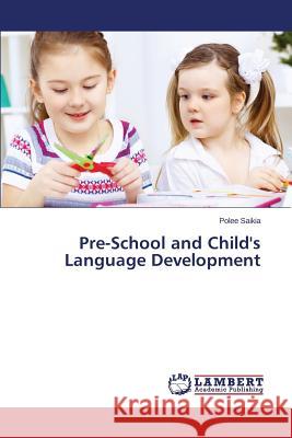 Pre-School and Child's Language Development Saikia Polee 9783659502200