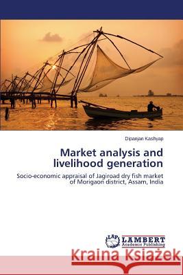 Market Analysis and Livelihood Generation Kashyap Dipanjan 9783659502477 LAP Lambert Academic Publishing