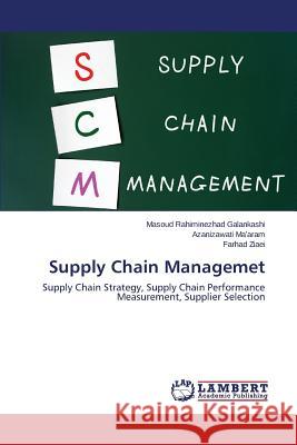Supply Chain Managemet Rahiminezhad Galankashi Masoud           Ma'aram Azanizawati                      Ziaei Farhad 9783659502545 LAP Lambert Academic Publishing