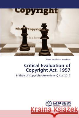 Critical Evaluation of Copyright Act, 1957 Ujwal Prabhakar Nandekar 9783659502736 LAP Lambert Academic Publishing