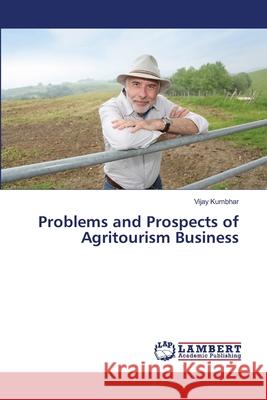 Problems and Prospects of Agritourism Business Kumbhar Vijay 9783659502910 LAP Lambert Academic Publishing