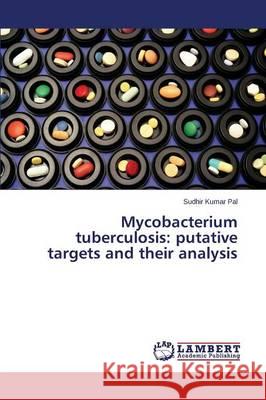 Mycobacterium tuberculosis: putative targets and their analysis Kumar Pal Sudhir 9783659503269