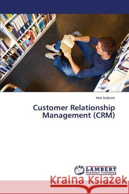 Customer Relationship Management (CRM) Isakovic, Ines 9783659503405