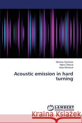 Acoustic emission in hard turning Neslusan Miroslav 9783659503825