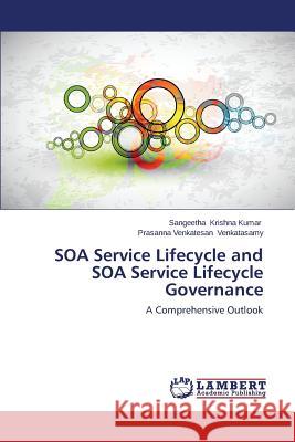 SOA Service Lifecycle and SOA Service Lifecycle Governance Krishna Kumar Sangeetha 9783659504075 LAP Lambert Academic Publishing