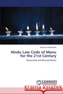 Hindu Law Code of Manu for the 21st Century Pallathadka Harikumar 9783659504112