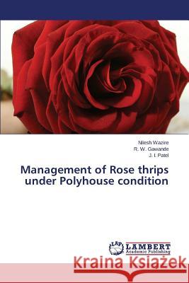 Management of Rose thrips under Polyhouse condition Wazire Nilesh 9783659504266 LAP Lambert Academic Publishing