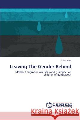 Leaving the Gender Behind Hena Aziza 9783659504839 LAP Lambert Academic Publishing