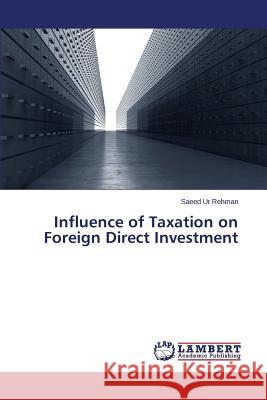 Influence of Taxation on Foreign Direct Investment Ur Rehman Saeed 9783659504976 LAP Lambert Academic Publishing