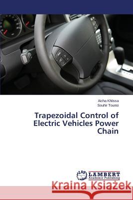 Trapezoidal Control of Electric Vehicles Power Chain Khlissa Aicha                            Tounsi Souhir 9783659505164