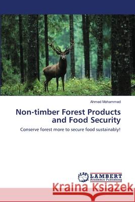 Non-timber Forest Products and Food Security Mohammed, Ahmed 9783659505263 LAP Lambert Academic Publishing