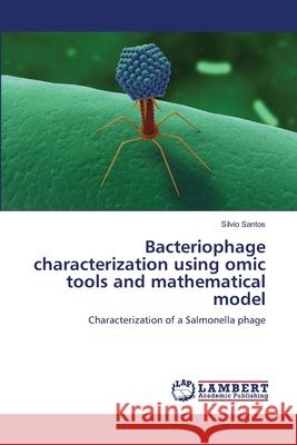 Bacteriophage characterization using omic tools and mathematical model Santos, Sílvio 9783659505478