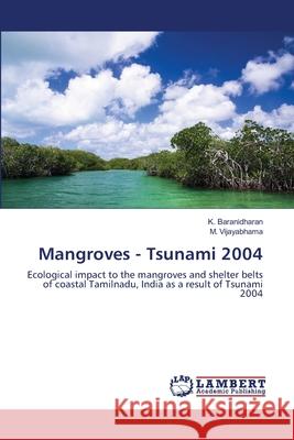 Mangroves - Tsunami 2004 Baranidharan K.                          Vijayabhama M. 9783659505683 LAP Lambert Academic Publishing