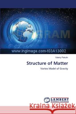Structure of Matter Pakulin Valeriy 9783659505768 LAP Lambert Academic Publishing