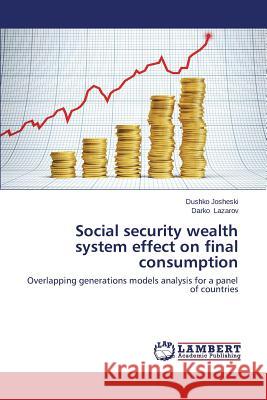 Social security wealth system effect on final consumption Dushko Josheski, Darko Lazarov 9783659505836