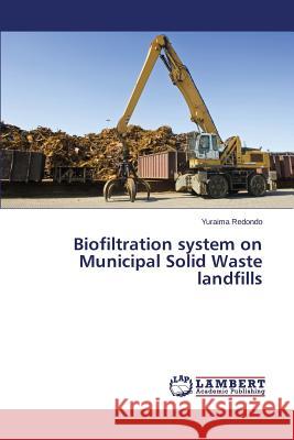 Biofiltration system on Municipal Solid Waste landfills Yuraima Redondo 9783659505850